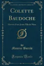 Colette Baudoche. Histoire d.une Jeune Fille de Metz (Classic Reprint) - Maurice Barrés