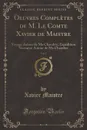 Oeuvres Completes de M. Le Comte Xavier de Maistre, Vol. 1. Voyage Autour de Ma Chambre; Expedition Nocturne Autour de Ma Chambre (Classic Reprint) - Xavier Maistre