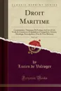 Droit Maritime, Vol. 5 of 5. Commentaire Theorique Et Pratique du Livre II du Code de Commerce (Legislations Comparees); Avaries, Abordage, Prescriptions, Fins de Non-Recevoir (Classic Reprint) - Lucien de Valroger