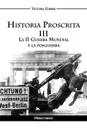 Historia Proscrita III. La II Guerra Mundial y la posguerra - Victoria Forner