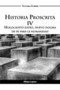 Historia Proscrita IV. Holocausto judio, nuevo dogma de fe para la humanidad - Victoria Forner