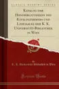 Katalog der Handbibliotheken des Katalogzimmers und Lesesaales der K. K. Universitat-Bibliothek in Wien (Classic Reprint) - K. K. Universität-Bibliothek in Wien