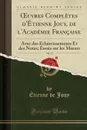 OEuvres Completes d.Etienne Jouy, de l.Academie Francaise, Vol. 12. Avec des Eclaircissements Et des Notes; Essais sur les Moeurs (Classic Reprint) - Étienne de Jouy