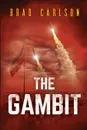 The Gambit - Bradley T Carlson