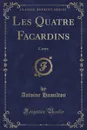 Les Quatre Facardins. Conte (Classic Reprint) - Antoine Hamilton