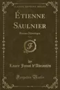 Etienne Saulnier, Vol. 1. Roman Historique (Classic Reprint) - Laure Junot d'Abrantès