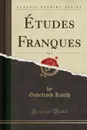 Etudes Franques, Vol. 1 (Classic Reprint) - Godefroid Kurth