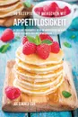 36 Rezepte fur Menschen mit Appetitlosigkeit. Naturliche Lebensmittel reich an Nahrstoffen, um deinen Hunger zu starken und Appetit anzuregen - Joe Correa