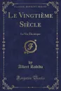 Le Vingtieme Siecle. La Vie Electrique (Classic Reprint) - Albert Robida