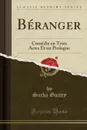 Beranger. Comedie en Trois Actes Et un Prologue (Classic Reprint) - Sacha Guitry