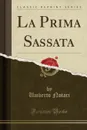 La Prima Sassata (Classic Reprint) - Umberto Notari