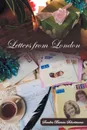 Letters from London - Sandra Bernice Schortmann