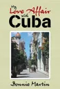 My Love Affair with Cuba - Bonnie Martin