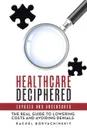 Healthcare Deciphered. Exposed and Uncensored - Rachel Boryachinskiy