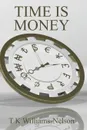 Time Is Money - T K Williams-Nelson