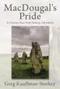 MacDougal.s Pride. A Choose-Your-Path Fantasy Adventure - Greg Kauffman-Starkey