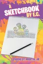 A Sketchbook by E.C. - Jr. Eugene St. Martin