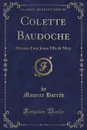 Colette Baudoche. Histoire d.une Jeune Fille de Metz (Classic Reprint) - Maurice Barrès