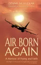 Air Born Again. A Memoir of Flying and Faith - Dennis M Kudlak