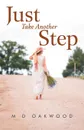 Just Take Another Step - M.D. Oakwood