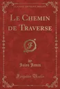 Le Chemin de Traverse (Classic Reprint) - Jules Janin