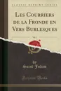 Les Courriers de la Fronde en Vers Burlesques, Vol. 2 (Classic Reprint) - Saint-Julien Saint-Julien