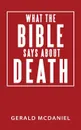 What the Bible says about Death - Gerald McDaniel