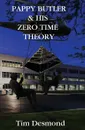 Pappy Butler . His Zero Time Theory - Tim Desmond