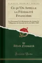 Ce qu.On Appelle la Feodalite Financiere. Le Classement Et la Repartition des Actions Et Obligations de Chemins de Fer de 1860 a 1900 (Classic Reprint) - Alfred Neymarck