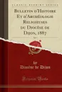 Bulletin d.Histoire Et d.Archeologie Religieuses du Diocese de Dijon, 1887, Vol. 5 (Classic Reprint) - Diocèse de Dijon