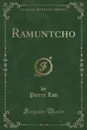 Ramuntcho (Classic Reprint) - Pierre Loti