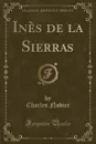 Ines de la Sierras (Classic Reprint) - Charles Nodier