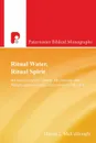 Ritual Water, Ritual Spirit. An Analysis of the Timing, Mechanism and Manifestation of Spirit-Reception in Luke-Acts - David J. McCollough