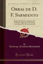 Obras de D. F. Sarmiento, Vol. 15. Publicadas Bajo los Auspicios del Gobierno Argentino; Las Ciento y una (Epoca Pre-Constitucional) (Classic Reprint) - Domingo Faustino Sarmiento