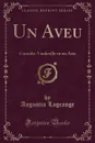 Un Aveu. Comedie-Vaudeville en un Acte (Classic Reprint) - Augustin Lagrange