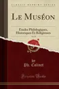 Le Museon, Vol. 10. Etudes Philologiques, Historiques Et Religieuses (Classic Reprint) - Ph. Colinet