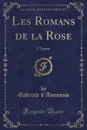 Les Romans de la Rose. L.Intrus (Classic Reprint) - Gabriele d'Annunzio