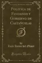 Politica de Fandango y Gobierno de Castanuelas, Vol. 2 (Classic Reprint) - Luis Antón del Olmet