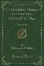 La Sylphide, Modes, Litterature, Beaux-Arts, 1840, Vol. 3. Deuxieme Serie (Classic Reprint) - Unknown Author