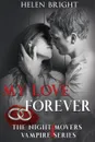 My Love Forever. The Night Movers Vampire Series Book One - Helen Bright