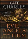 Evil Angels Among Them - Kate Charles