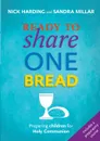 Ready to Share One Bread. Preparing Children for Holy Communion - Sandra Millar