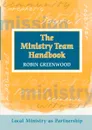 Ministry Team Handbook, the - Local Ministry as Partnership - Robin Greenwood