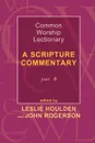 Common Worship Lectionary - A Scripture Commentary Year B - John Rogerson, Leslie Houlden