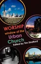 Worship. Window of the Urban Church - Tim Stratford