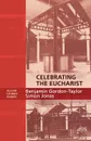 Celebrating the Eucharist - Alcuin Liturgy Guides - Benjamin Gordon-Taylor, Ben Gordon-Taylor, Simon Jones