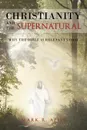 Christianity And The Supernatural. Why the Bible is Relevant Today - Mark R Apelt