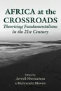 Africa at the Crossroads. Theorising Fundamentalisms in the 21st Century - Artwell Nhemachena, Munyaradzi Mawere