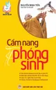 Cam nang phong sinh. Nghi thuc va y nghia thuc hanh phong sinh - Nguyễn Minh Tiến