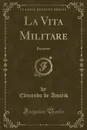 La Vita Militare. Bozzetti (Classic Reprint) - Edmondo de Amicis